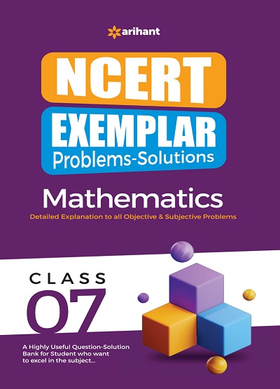 NCERT EXEMPLAR Problems-Solutions For Class 7 MATHEMATICS | Arihant Publications