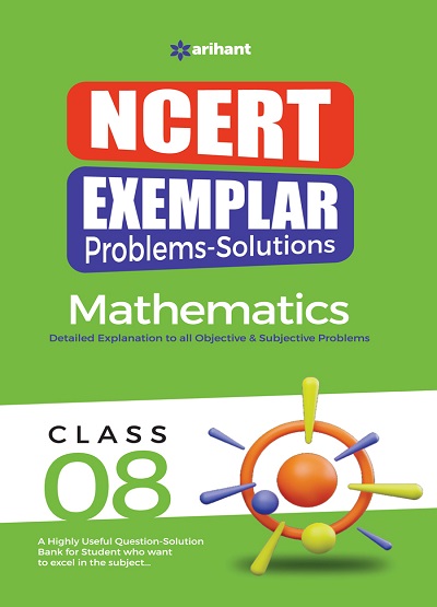 NCERT EXEMPLAR Problems-Solutions For Class 8 MATHEMATICS | Arihant Publications