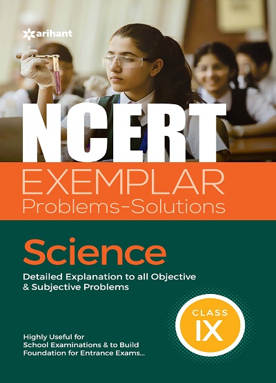 NCERT EXEMPLAR Problems-Solutions For Class IX/ Class 9 SCIENCE | Arihant Publications