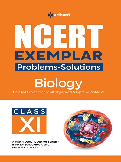 NCERT EXEMPLAR Problems-Solutions For Class XI/ Class 11 BIOLOGY | Arihant Publications