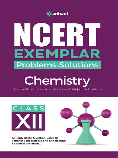 NCERT EXEMPLAR Problems-Solutions For Class XII/ Class 12 CHEMISTRY | Arihant Publications