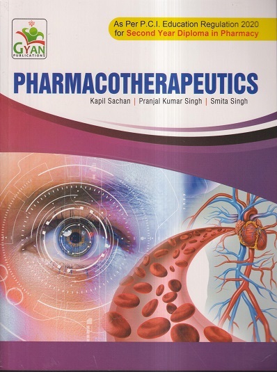 PHARMACOTHERAPEUTICS (D. Pharm. 2nd Year) | KAPIL SACHAN, PRANJAL KUMAR SINGH, SMITA SINGH | Gyan Publication