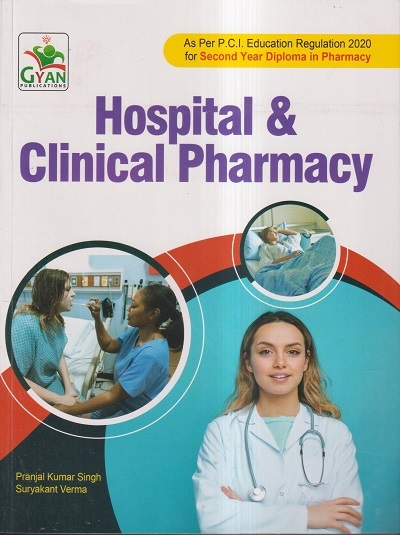 HOSPITAL & CLINICAL PHARMACY (D. Pharm. 2nd Year) | PRANJAL KUMAR SINGH, SURYAKANT VERMA | Gyan Publication