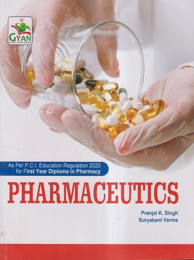 PHARMACEUTICS (D. Pharm. 1st Year) | PRANJAL K. SINGH, SURYAKANT VERMA | Gyan Publication