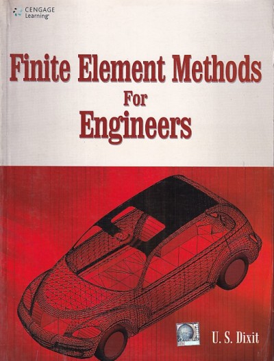 FINITE ELEMENT METHODS FOR ENGINEERS | U. S. DIXIT | Cengage