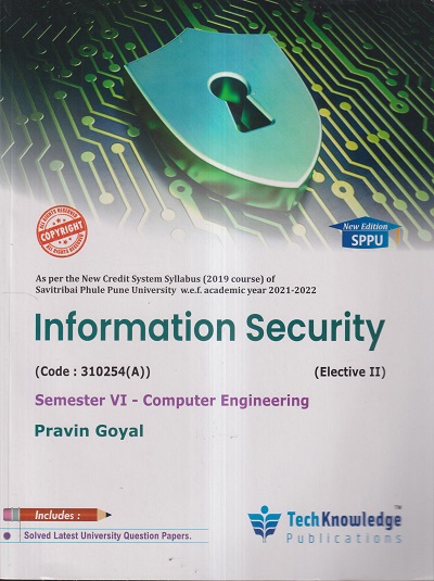 INFORMATION SECURITY (COMP. ENGG. SEM 6) SPPU | PRAVIN GOYAL | TECHKNOWLEDGE PUBLICATIONS