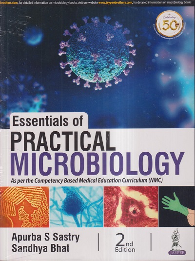 ESSENTIALS OF PRACTICAL MICROBIOLOGY | APURBA S. SASTRY, SANDHYA BHAT | JAYPEE