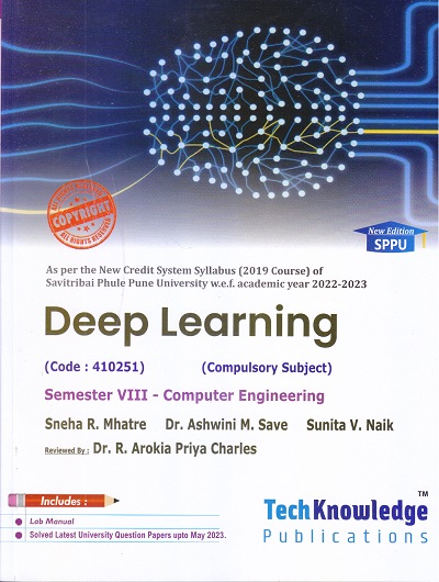 DEEP LEARNING (COMPUTER ENGG. SEM 8) SPPU | SNEHA R. MHATRE, DR. ASHWINI M. SAVE, SUNITA V. NAIK, DR. R. AROKIA PRIYA CHARLES | TECHKNOWLEDGE PUBLICATIONS