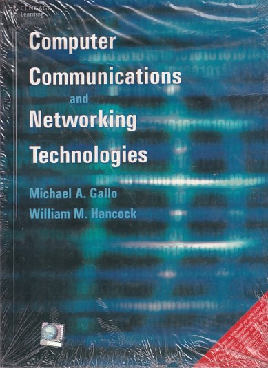 COMPUTER COMMUNICATIONS AND NETWORKING TECHNOLOGIES | MICHAEL A. GALLO , WILLIAM M. HANCOCK | Cengage