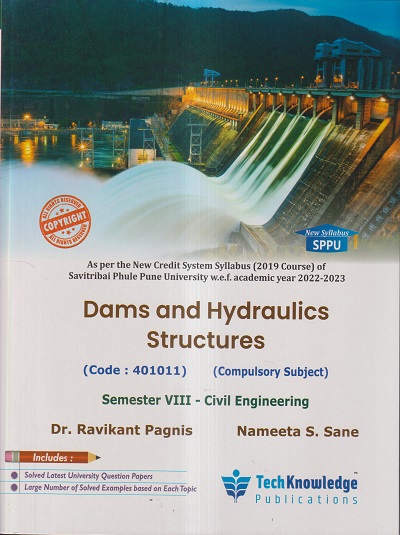 DAMS AND HYDRAULICS STRUCTURES (CIVIL ENGINEERING SEM 8) SPPU | DR. RAVIKANT PAGNIS, NAMEETA S. SANE | TECHKNOWLEDGE PUBLICATIONS