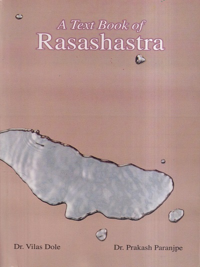 A TEXT BOOK OF RASASHASTRA | DR. VILAS DOLE, DR. PRAKASH PARANJPE | Chaukhamba Prakashan