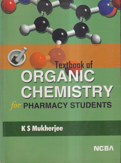 TEXTBOOK OF ORGANIC CHEMISTRY FOR PHARMACY STUDENTS | K S MUKHERJEE | NCBA