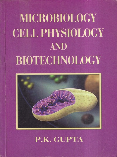 MICROBIOLOGY CELL PHYSIOLOGY AND BIOTECHNOLOGY | P.K. GUPTA | RASTOGI