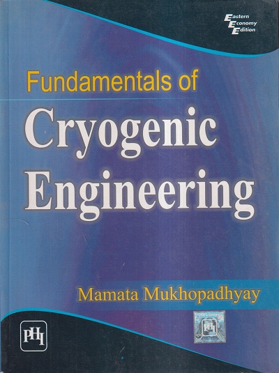 FUNDAMENTALS OF CRYOGENIC ENGINEERING | MAMATA MUKHOPADHYAY | PHI