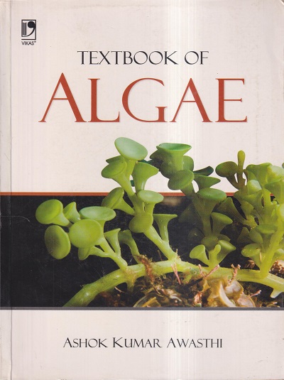 TEXTBOOK OF ALGAE | ASHOK KUMAR AWASTHI | VIKAS PUBLISHING