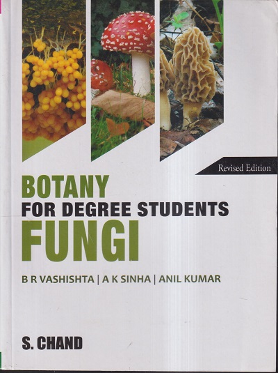BOTANY FOR DEGREE STUDENTS (FUNGI) | B.R. VASHISHTA, DR. A. K. SINHA, DR. ANIL KUMAR | S.CHAND