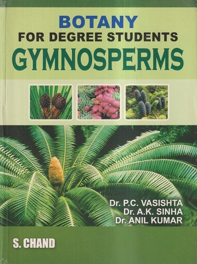 BOTANY FOR DEGREE STUDENTS (GYMNOSPERMS) | DR. P. C. VASHISHTA, DR. A. K. SINHA, DR. ANIL KUMAR | S.CHAND