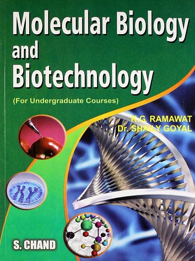 MOLECULAR BIOLOGY AND BIOTECHNOLOGY | K.G. RAMAWAT, DR. SHAILY GOYAL | S.CHAND