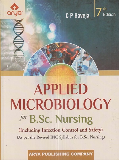 APPLIED MICROBIOLOGY For B.Sc. NURSING | C.P. BAVEJA | Arya Publishing Company