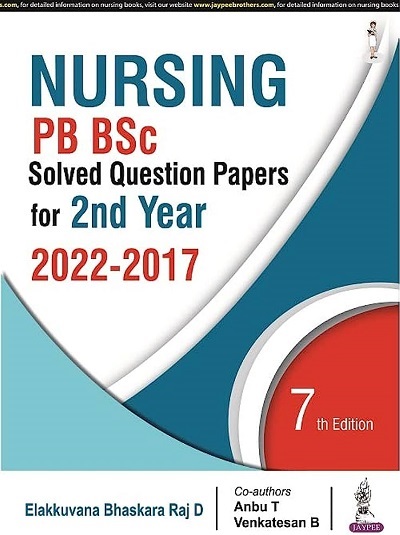 NURSING PB BSc Solved Question Papers For 2nd Year (2022-2017) | ELAKKUVANA BHASKARA RAJ D., ANBU T., VENKATESAN B. | Jaypee