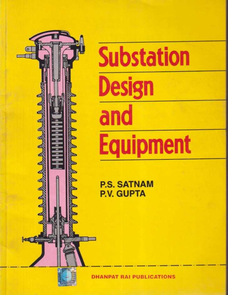 SUBSTATION DESIGN AND EQUIPMENT | P. S. SATNAM , P. V. GUPTA | Dhanpat Rai