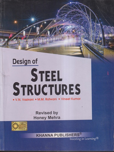 DESIGN OF STEEL STRUCTURES | V.N. VAZIRANI, M.M. RATWANI, VINEET KUMAR, HONEY MEHRA | Khanna Publishers