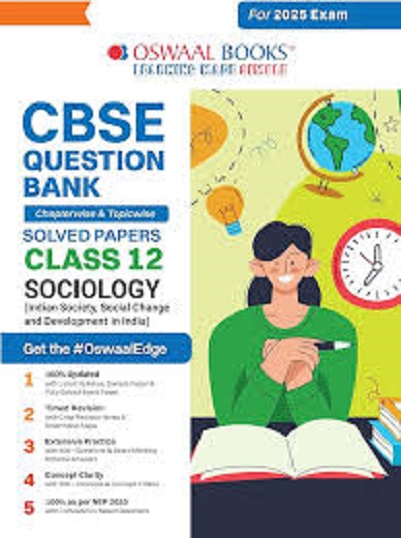 CBSE QUESTION BANK (CHAPTERWISE & TOPICWISE) SOLVED PAPERS 2025 EXAM CLASS- 12th SOCIOLOGY | OSWAAL BOOKS