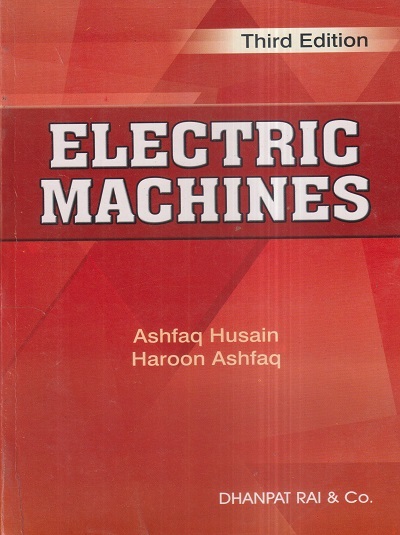 ELECTRIC MACHINES | ASHFAQ HUSAIN, HAROON ASHFAQ | Dhanpat Rai