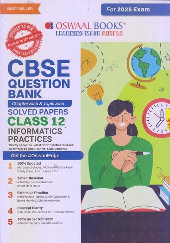 CBSE QUESTION BANK (CHAPTERWISE & TOPICWISE) SOLVED PAPERS 2025 EXAM CLASS- 12th INFORMATICS PRACTICES | OSWAAL BOOKS