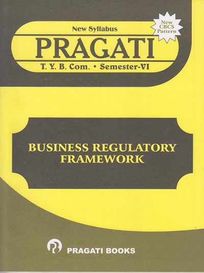PRAGATI - BUSINESS REGULATORY FRAMEWORK (Third Year B.Com. - Semester 6)