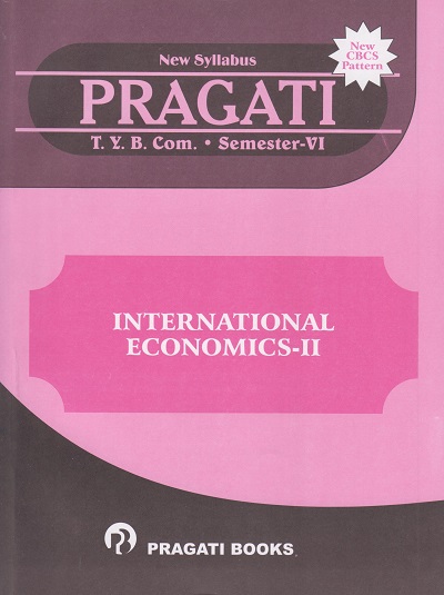 PRAGATI - INTERNATIONAL ECONOMICS-2 (Third Year B.Com. - Semester 6)