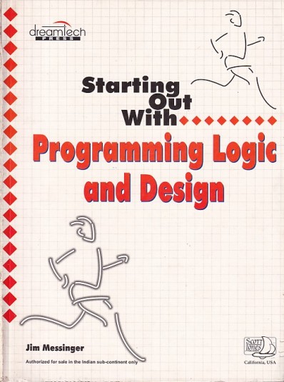 STARTING OUT WITH PROGRAMMING LOGIC AND DESIGN | JIM MESSINGER | Dreamtech