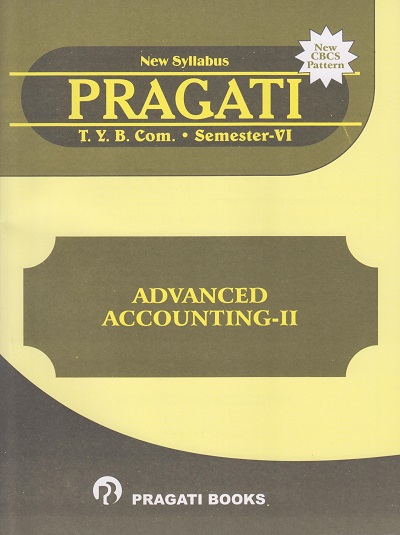 PRAGATI - ADVANCED ACCOUNTING − 2 (Third Year B.Com. Semester 6)