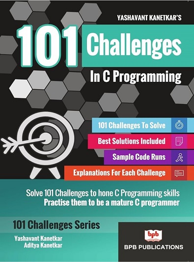 101 CHALLENGES IN C PROGRAMMING | YASHAVANT KANETKAR, ADITYA KANETKAR | BPB