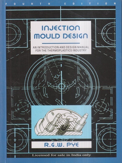 INJECTION MOULD DESIGN | R.G.W. PYE | East West Press