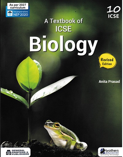 A TEXTBOOK OF ICSE BIOLOGY CLASS- 10 | ANITA PRASAD | GENERAL PRINTER & PUBLICATION