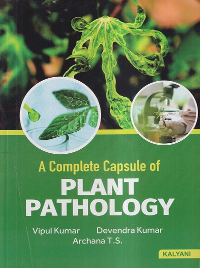 A COMPLETE CAPSULE OF PLANT PATHOLOGY | VIPUL KUMAR, DEVENDRA KUMAR, ARCHANA T.S. | KALYANI PUBLISHERS