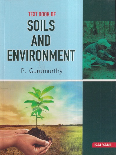 TEXT BOOK OF SOILS AND ENVIRONMENT | P. GURUMURTHY | KALYANI PUBLISHERS