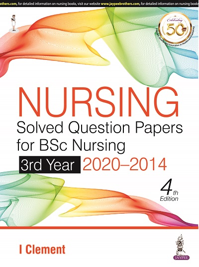 NURSING Solved Question Papers For BSc Nursing 3rd Year (2019-2014) | I. CLEMENT | Jaypee