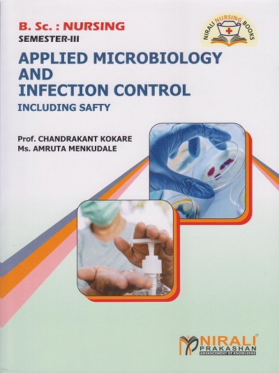 APPLIED MICROBIOLOGY AND INFECTION CONTROL: Including Safety (B.Sc. Nursing : Semester 3)