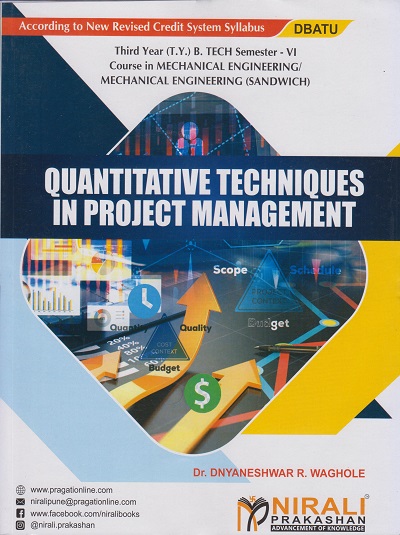 QUANTITATIVE TECHNIQUES IN PROJECT MANAGEMENT (Third Year (T.Y.) B. Tech Course In Mechanical Engineering / Mechanical Engineering (Sandwich) Semester – 6 DBATU)