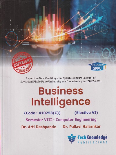 BUSINESS INTELLIGENCE (Comp. Engg. Sem 8) SPPU | DR. ARTI DESHPANDE, DR. PALLAVI HALARNKAR | TechKnowledge Publications