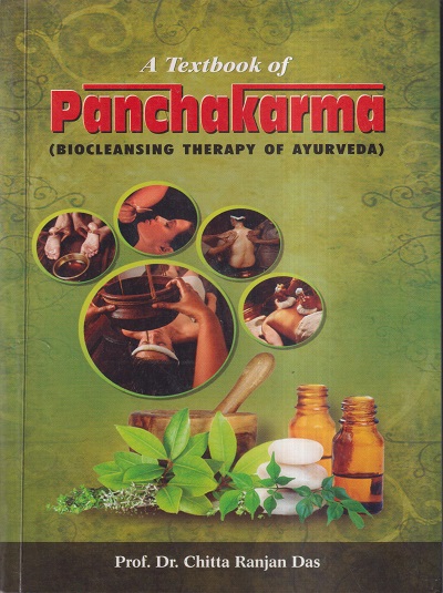 A TEXTBOOK OF PANCHAKARMA (BIOCLEANSING THERAPY OF AYURVEDA) | PROF. DR. CHITTA RANJAN DAS | Chaukhamba Sanskrit Pratishthan