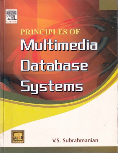 PRINCIPLES OF MULTIMEDIA DATABASE SYSTEMS | V. S. SUBRAMANIAN | Elsevier