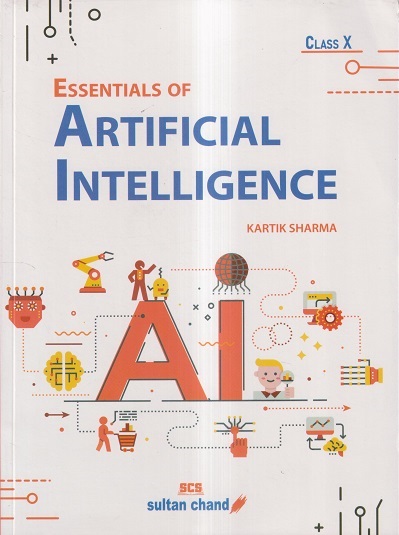 ESSENTIALS OF ARTIFICIAL INTELLIGENCE CLASS X 2023 | KARTIK SHARMA | Sultan Chand & Sons