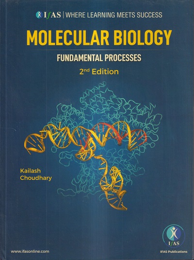 MOLECULAR BIOLOGY (FUNDAMENTAL PROCESSES) | KAILASH CHOUDHARY | IFAS PUBLICATIONS