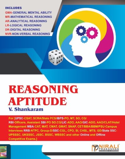 Reasoning Aptitude - Useful for UPSC - CSAT, SCRA, State PCS / IBPS-PO, MT, SO, CG / RBI / SBI PO SO CG and Other Online and Offline Competitive Exams