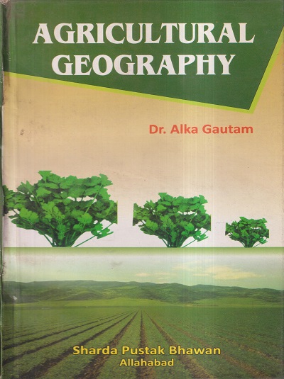 AGRICULTURAL GEOGRAPHY | DR. ALKA GAUTAM | Sharda Pustak Bhavan