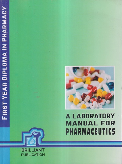 A LABORATORY MANUAL FOR PHARMACEUTICS (DIPLOMA IN PHARMACY 1ST YEAR) | BRILLIANT PUBLICATION