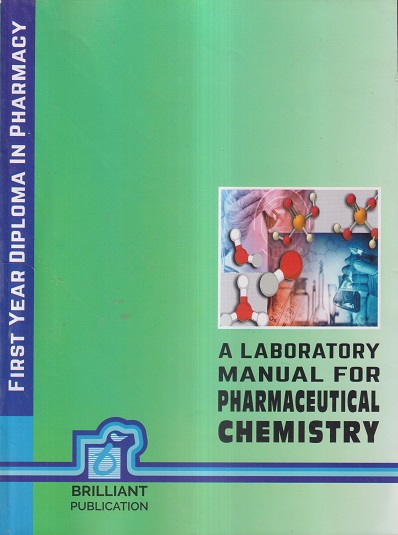 A LABORATORY MANUAL FOR PHARMACEUTICAL CHEMISTRY (DIPLOMA IN PHARMACY 1ST YEAR) | BRILLIANT PUBLICATION